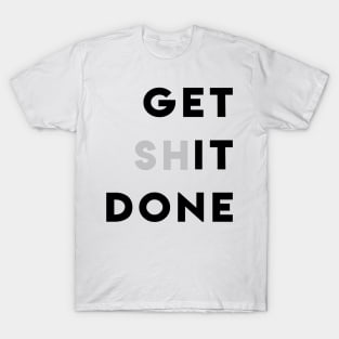 GET (SH)IT DONE T-Shirt